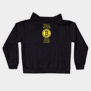 Will work for coin - Bitcoin cryptocurrency design Kids Hoodie